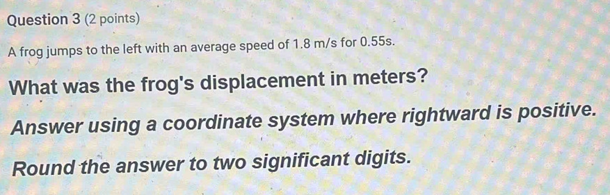 Solved: A frog jumps to the left with an average speed of 1.8 m/s for 0 ...