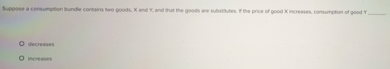Solved: Suppose a consumption bundle contains two goods, X and Y, and ...