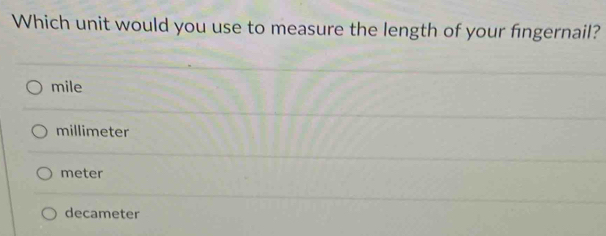 Solved: Which unit would you use to measure the length of your ...