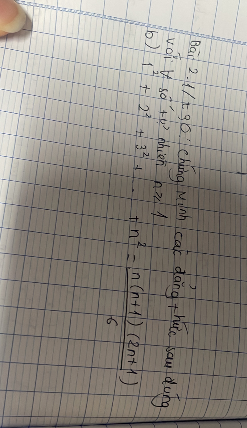 Bāi 2. (/ go cháng minh cac dáng thuio sou dong 
vOR H ¢o+6) nhien hz 
b) 1^2+2^2+3^2+·s +n^2= (n(n+1)(2n+1))/6 