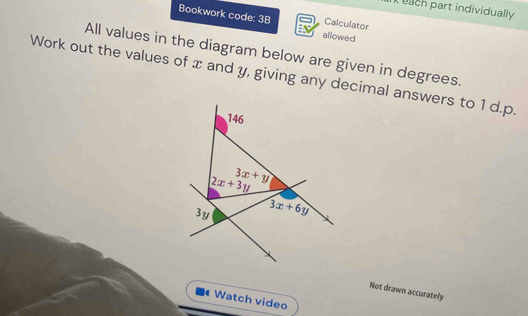 each part individually
Bookwork code: 3B Calculator
allowed
All values in the diagram below are given in degrees.
Work out the values of x and y, giving any decimal answers to 1 d.p.
Not drawn accurately
Watch video