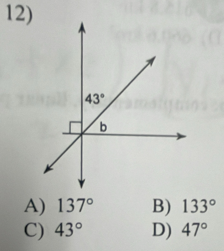 A) 137° B) 133°
C) 43° D) 47°