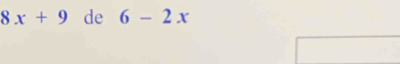 8x+9 de 6-2x