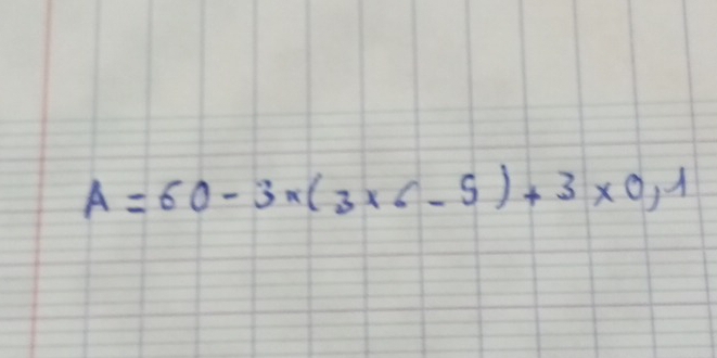 A=60-3* (3* 6-5)+3* 0,1