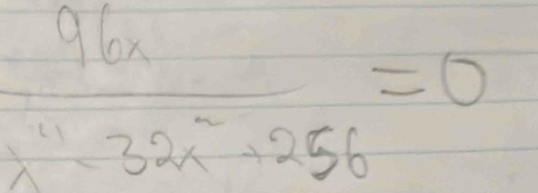  96x/x^4-32x^2+256 =0