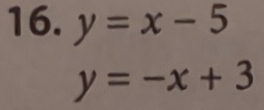 y=x-5
y=-x+3