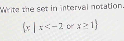 Write the set in interval notation.
 x|x