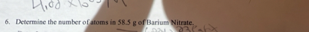 Determine the number of atoms in 58.5 g of Barium Nitrate.