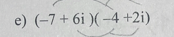 (-7+6i)(-4+2i)