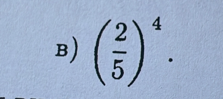 ( 2/5 )^4.