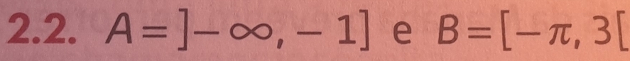 A=]-∈fty ,-1] e B=[-π ,3[