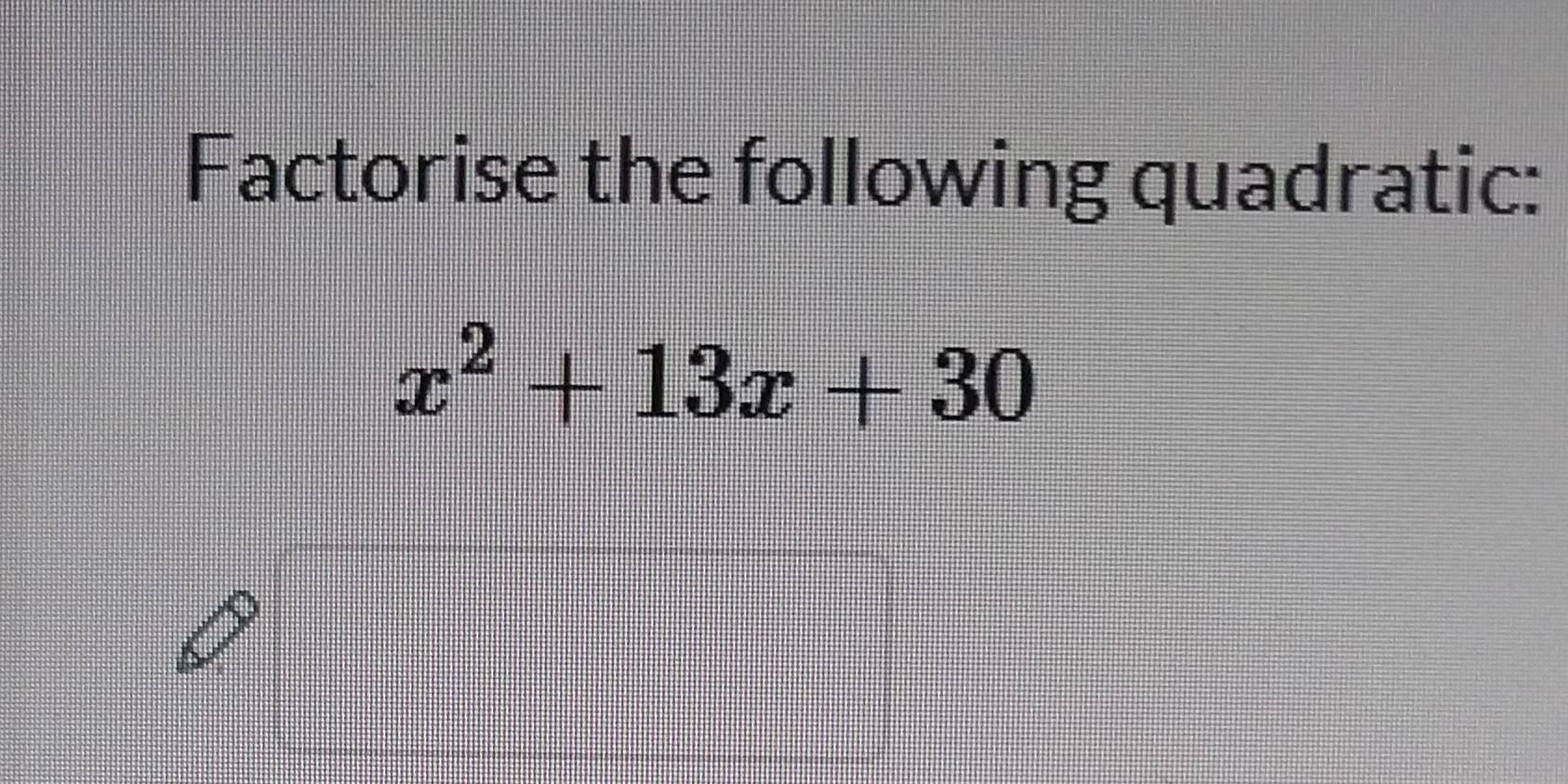 Factorise the following quadratic:
x^2+13x+30