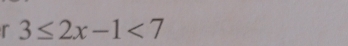 3≤ 2x-1<7</tex>