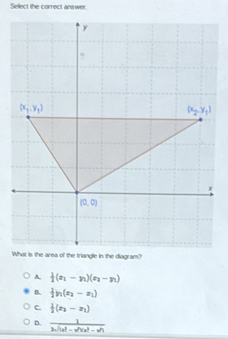 Select the correct answer.
in the diagram?
A.  1/2 (x_1-y_1)(x_2-y_1)
B.  1/2 y_1(x_2-x_1)
C.  1/2 (z_2-z_1)
D.  1/2sqrt((x^2-x^2)(x^2-x^2)) 