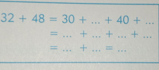 32+48=30+...+40+... __ 
= _ +...+...+... ___ 
__ =...+...=... _ 
.