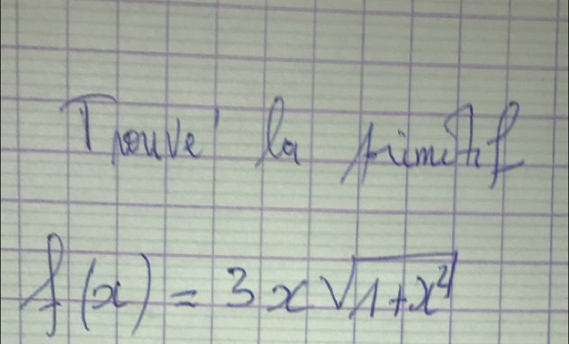 Tauve la Aimihg
f(x)=3xsqrt(1+x^4)