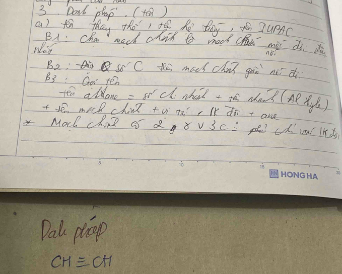 Darh plap. (t) 
a) ten thay thot he tóg, uPAC 
B1: Chan mech ahich to mool chǎa mài dà dā 
nay 
B_2 
so C tei macs chiǒ gàn no dì 
B3 Goi ten 
ten a lane = ch wha + mhen? (A) 
tfē mach chin? fvi oi, lk doi + ane 
*Moch chai o d ǒv 3c: phe chvn lKd 
Dal plcp 
CHequiv CH