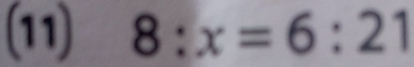 (11) 8:x=6:21