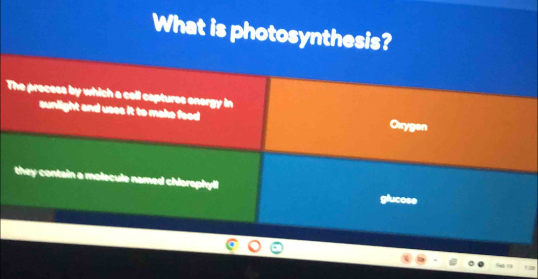 What is photosynthesis?
The process by which a cell captures onergy in
sunlight and uses it to make food . Oxygen
they contain a molecule named chlorophyll glucose