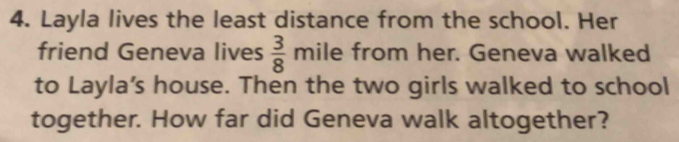 Layla lives the least distance from the school. Her friend Geneva lives ...