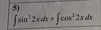 ∈t sin^22xdx+∈t cos^22xdx