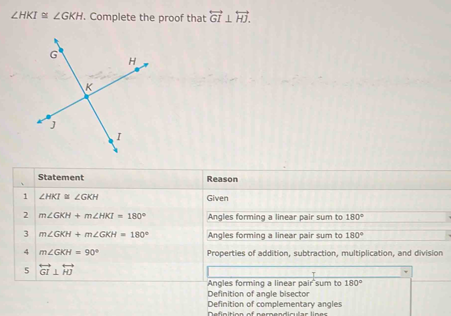 Solved: ∠ HKI≌ ∠ GKH. Complete the proof that overleftrightarrow GI⊥ ...