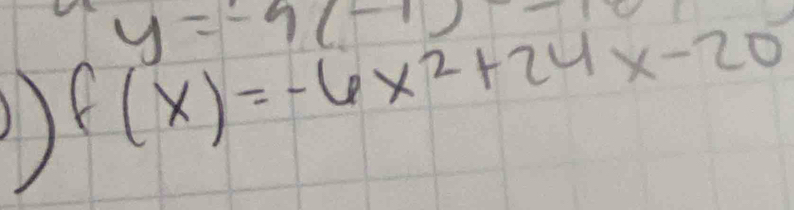 y=-3(-1)
)) f(x)=-6x^2+24x-20