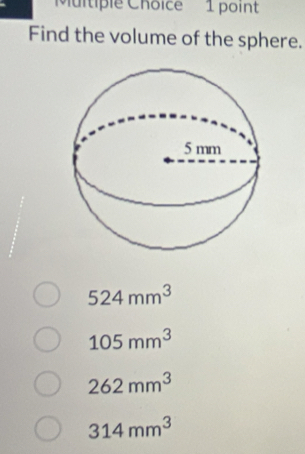 Find the volume of the sphere.
524mm^3
105mm^3
262mm^3
314mm^3