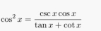 cos^2x= csc xcos x/tan x+cot x 