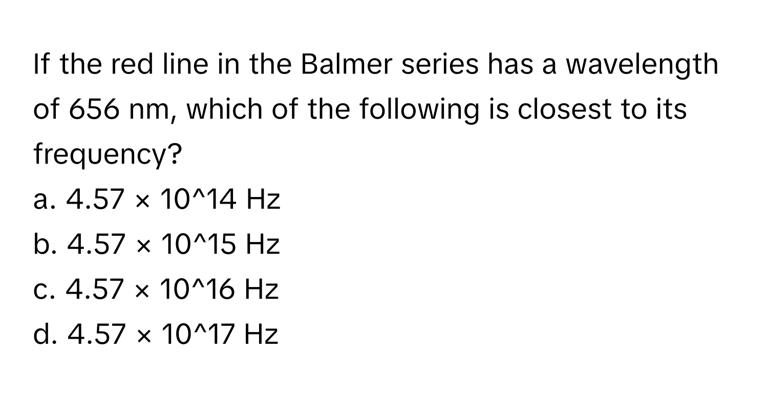 Solved: If the red line in the Balmer series has a wavelength of 656 nm ...