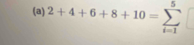 2+4+6+8+10=sumlimits _(i=1)^5□