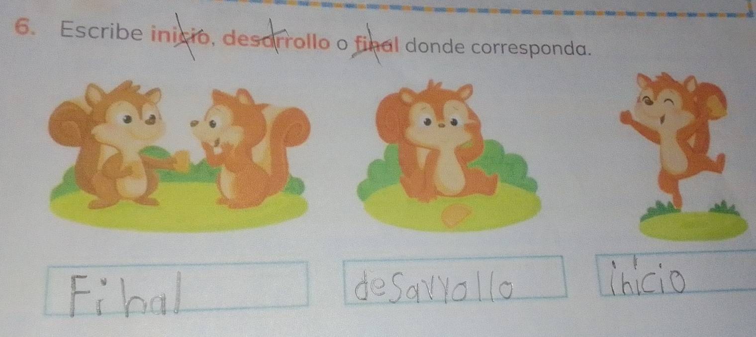 Escribe inicio, desarrollo o final donde corresponda.