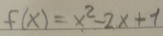 f(x)=x^2-2x+1