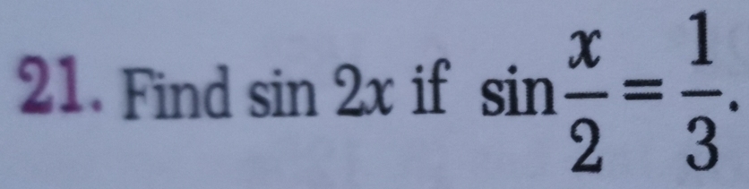 Find sin 2x if sin  x/2 = 1/3 .