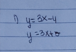 y=3x-4
y=3x+5