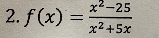 f(x)= (x^2-25)/x^2+5x 