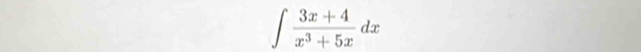 ∈t  (3x+4)/x^3+5x dx