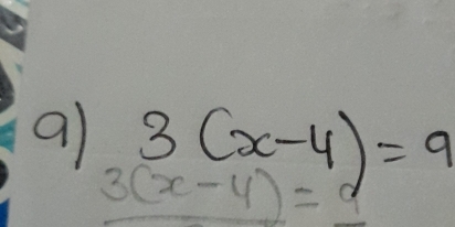 91 3(x-4)=9
3(x-4)=