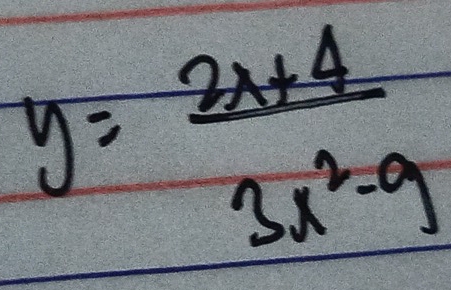 y= (2x+4)/3x^2-9 