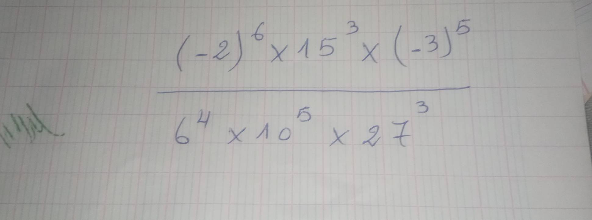 frac (-2)^6* 15^3* (-3)^66^4* 10^6* 27^3