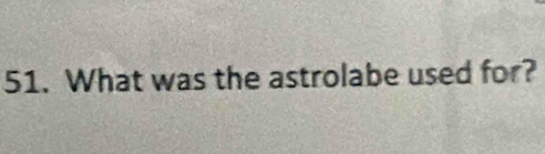 What was the astrolabe used for?