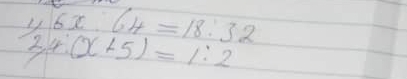 6x:64=18:32
2.4(x+5)=1:2