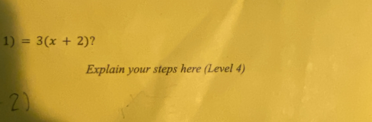 =3(x+2) ? 
Explain your steps here (Level 4)