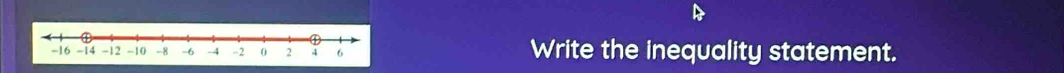 Write the inequality statement.