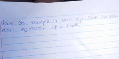 using one example in each case, state the pour 
main segments of a ridolle?