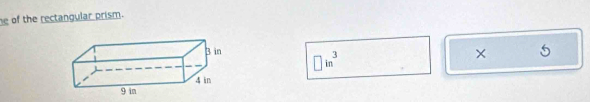 he of the rectangular prism.
□ in^3
×