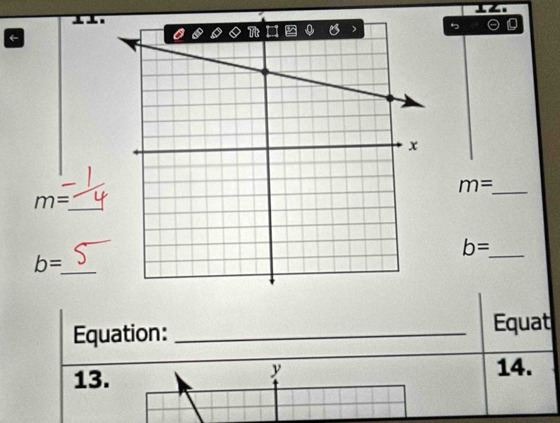 ←
m= _ 
_ m=
_ b=
b= _ 
Equation: _Equat 
y 
13. 14.