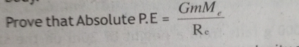 Prove that Absolute P.E=frac GmM_eR_e