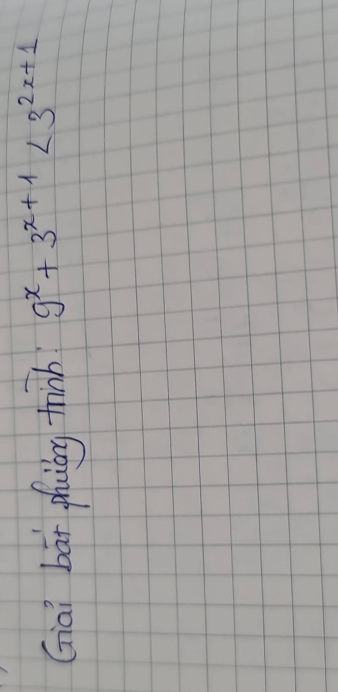 Giai bāt phuióg hinb
9^x+3^(x+1)<3^(2x+1)