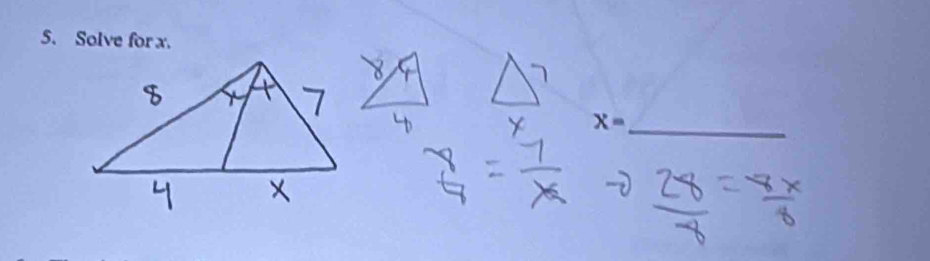 8
7
4
_ X
 8/9 = 7/x   28/8 = 8x/8 